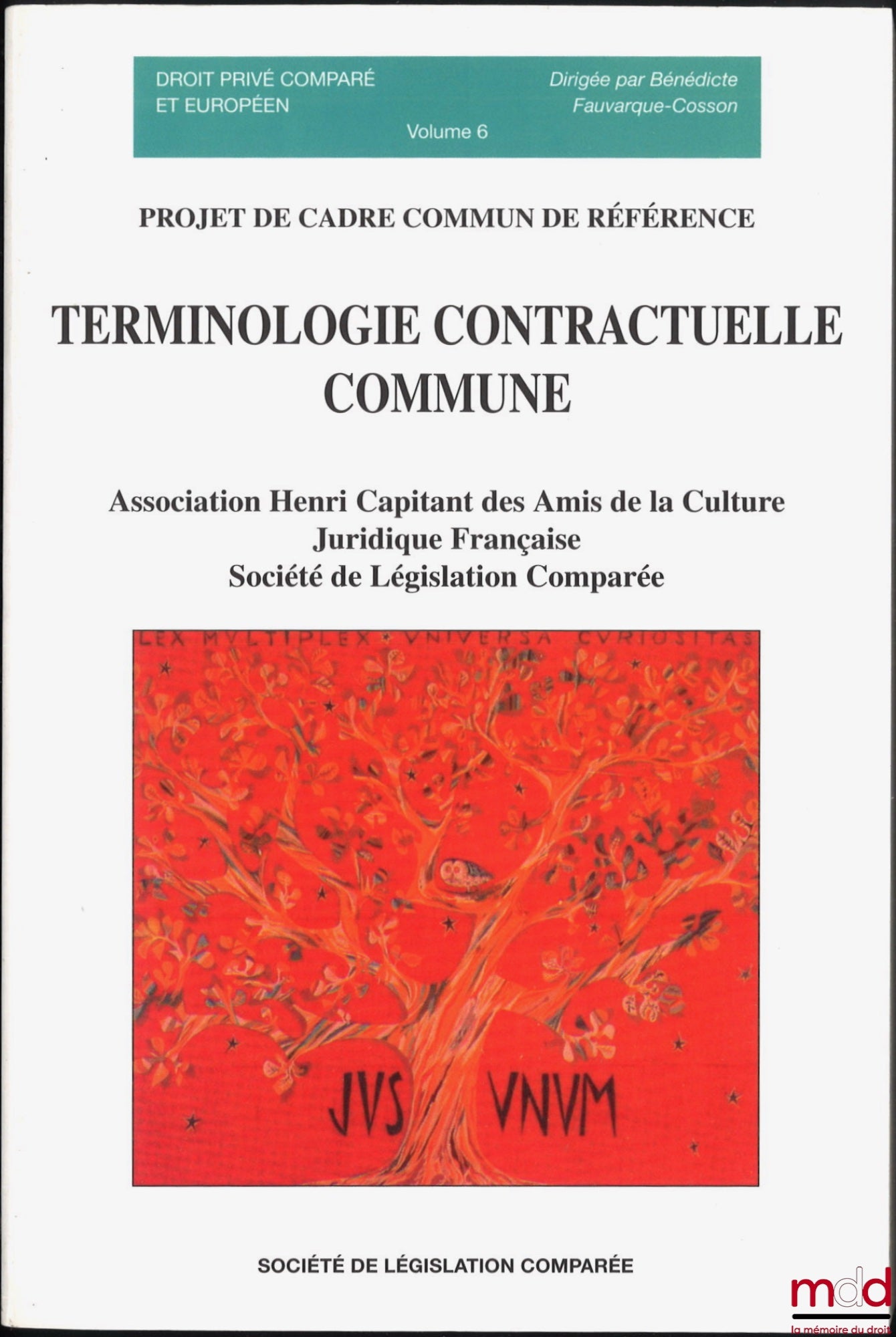 [Association Henri Capitant] – TERMINOLOGIE CONTRACTUELLE COMMUNE, PROJET DE CADRE COMMUN DE RÉFÉRENCE, Avant-propos de Bénédicte Fauvarque-Cosson et Denis Mazeaud, Introduction de Aline Tenenbaum, coll. Droit privé comparé et européen, vol. 6