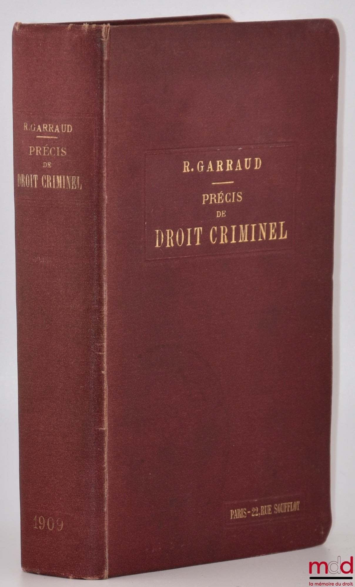 GARRAUD (René) – PRÉCIS DE DROIT CRIMINEL CONTENANT L’EXPLICATION ÉLÉMENTAIRE DE LA PARTIE GÉNÉRALE DU CODE PÉNAL, DU CODE D’INSTRUCTION CRIMINELLE ET DES LOIS QUI ONT MODIFIÉ CES DEUX CODES, 10e éd. revue et corrigée