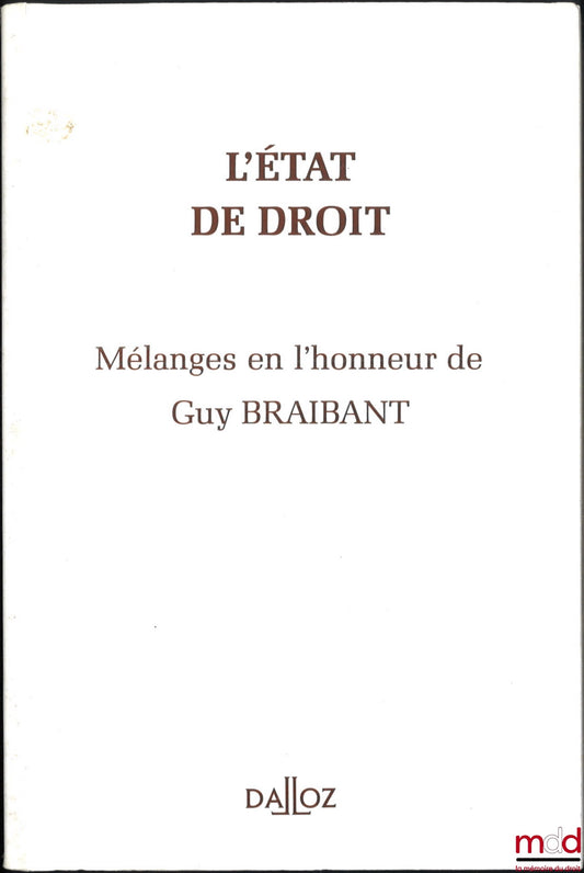 [Mélanges Braibant] – L’ÉTAT DE DROIT. Mélanges en l’honneur de Guy BRAIBANT, Préface de Marceau Long et Georges Vedel