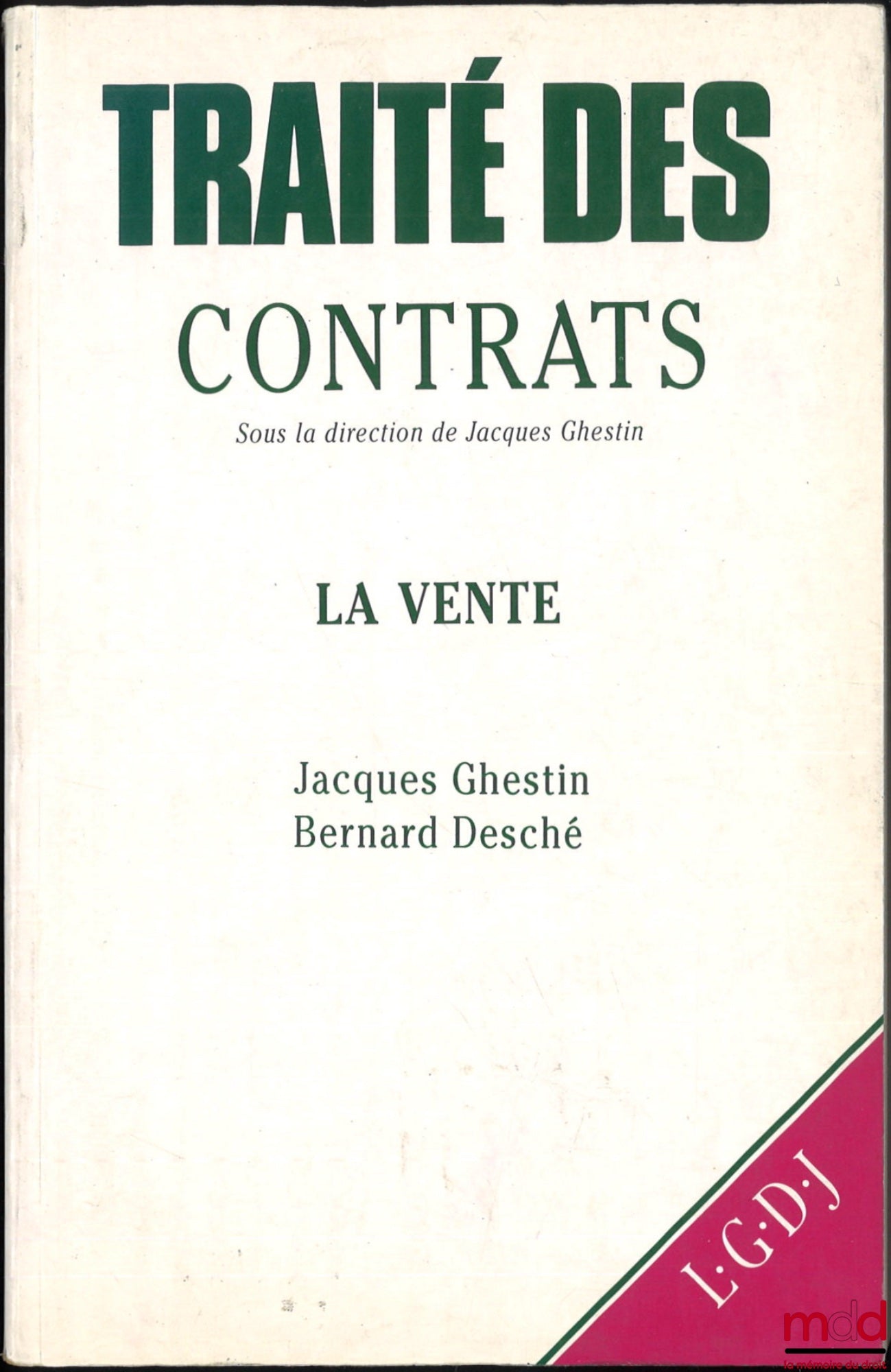 GHESTIN (Jacques), Desché (Bernard), GUYON (Yves), Behar-Touchais (Martine), Virassamy (Georges), LABARTHE (Françoise), NOBLOT (Cyril) – TRAITÉ DES CONTRATS, dir. Jacques Ghestin : - La vente, Jacques Ghestin et Bernard Desché (1990) ; - Les sociétés - Am