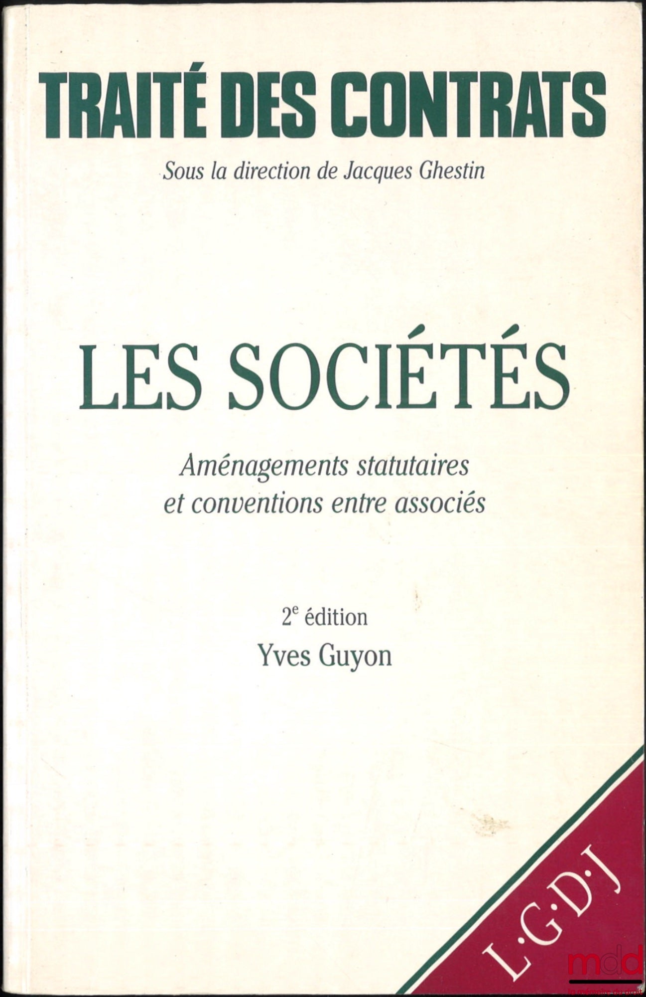 GHESTIN (Jacques), Desché (Bernard), GUYON (Yves), Behar-Touchais (Martine), Virassamy (Georges), LABARTHE (Françoise), NOBLOT (Cyril) – TRAITÉ DES CONTRATS, dir. Jacques Ghestin : - La vente, Jacques Ghestin et Bernard Desché (1990) ; - Les sociétés - Am