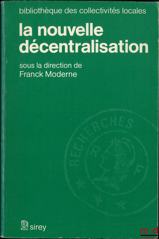 [Collectif] – LA NOUVELLE DÉCENTRALISATION, sous la dir. de Frank Moderne, Bibl. des collectivités locales