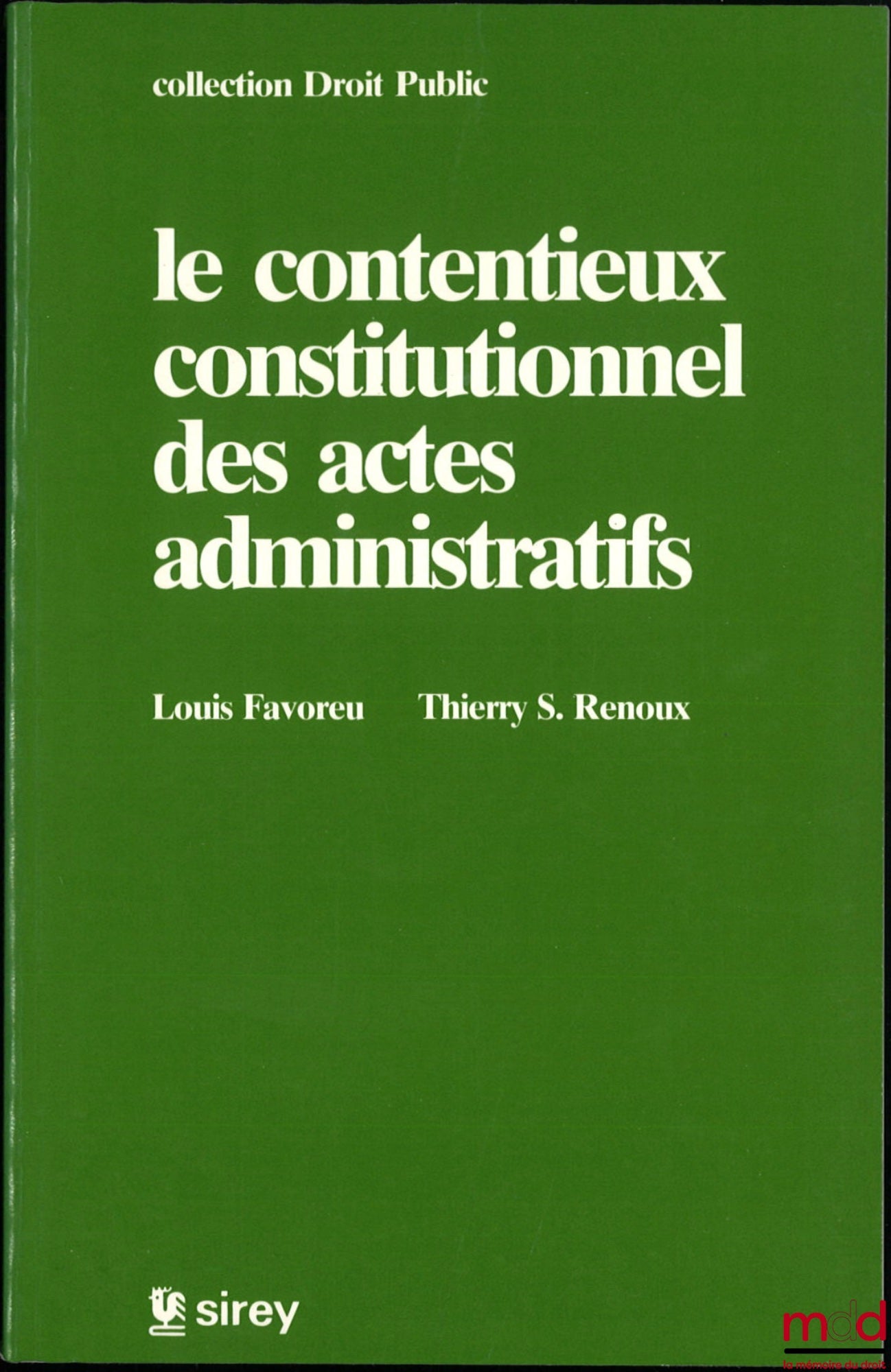 FAVOREU (Louis) & RENOUX  (Thierry S.) – LE CONTENTIEUX CONSTITUTIONNEL DES ACTES ADMINISTRATIFS, coll. Droit Public