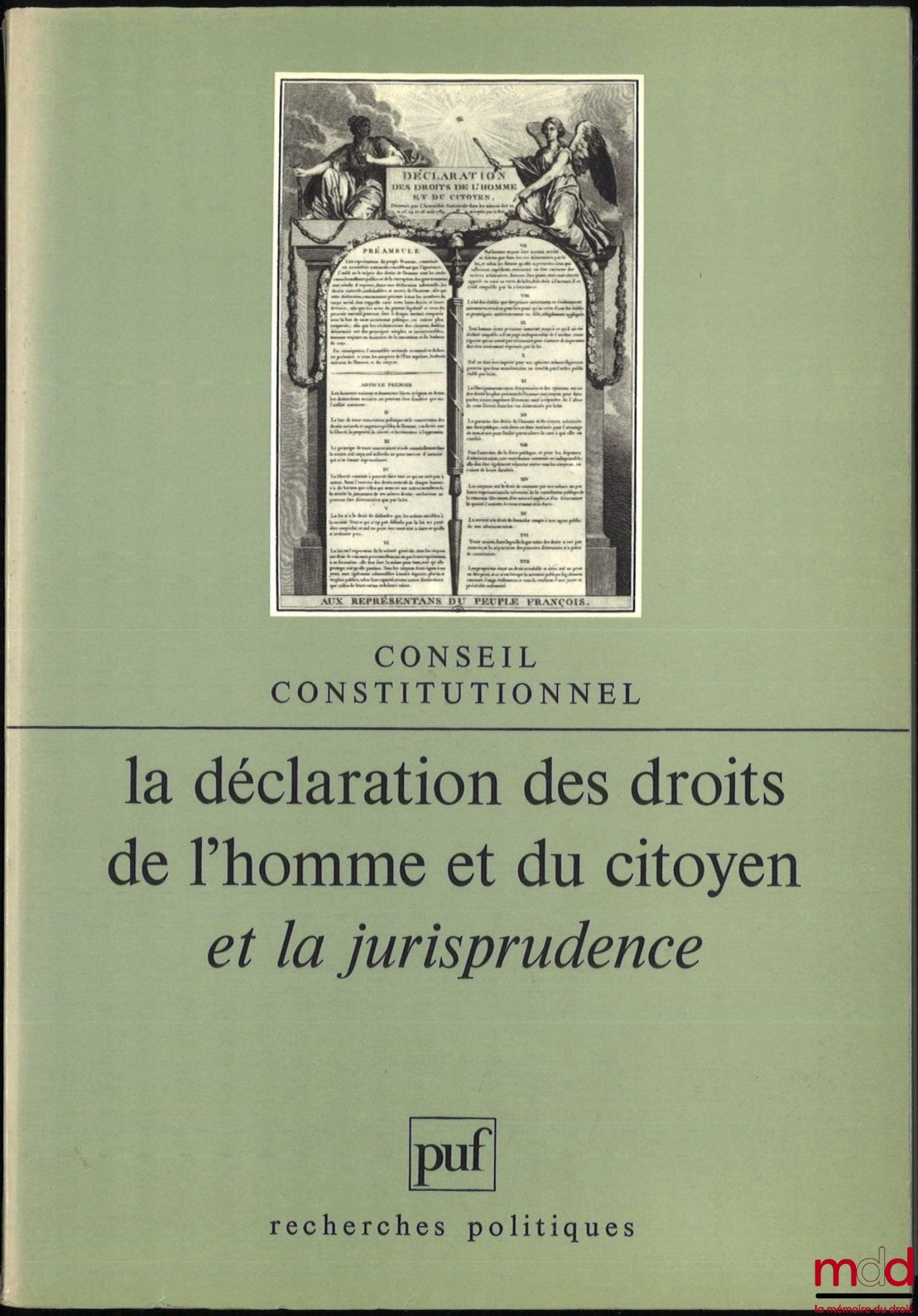 [Colloque] – LA DÉCLARATION DES DROITS DE L’HOMME ET DU CITOYEN ET LA JURISPRUDENCE, colloque des 25 et 26 mai 1989 au Conseil constitutionnel, coll. Recherches politiques