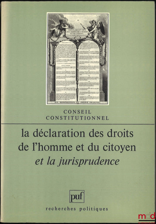 [Colloque] – LA DÉCLARATION DES DROITS DE L’HOMME ET DU CITOYEN ET LA JURISPRUDENCE, colloque des 25 et 26 mai 1989 au Conseil constitutionnel, coll. Recherches politiques