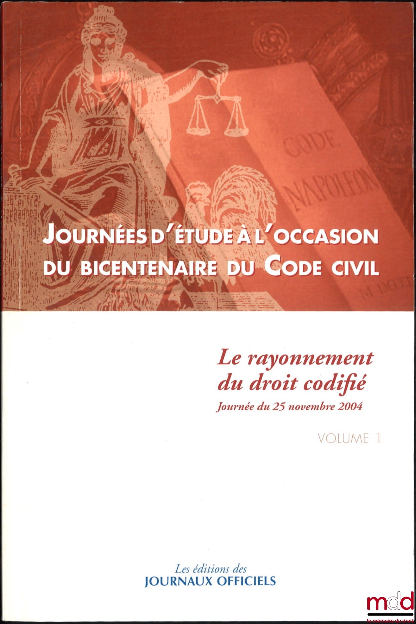 [Collectif] – JOURNÉES D’ÉTUDE À L’OCCASION DU BICENTENAIRE DU CODE CIVIL ; t. I : Le rayonnement du droit codifié (journée du 25 novembre 2004) ; t. II : Le Conseil d’État et le Code civil (journée du 26 novembre 2004)
