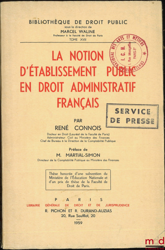 CONNOIS (René) – LA NOTION D’ÉTABLISSEMENT PUBLIC EN DROIT ADMINISTRATIF FRANÇAIS, Préface de Martial-Simon, Bibl. de droit public, t. XVIII