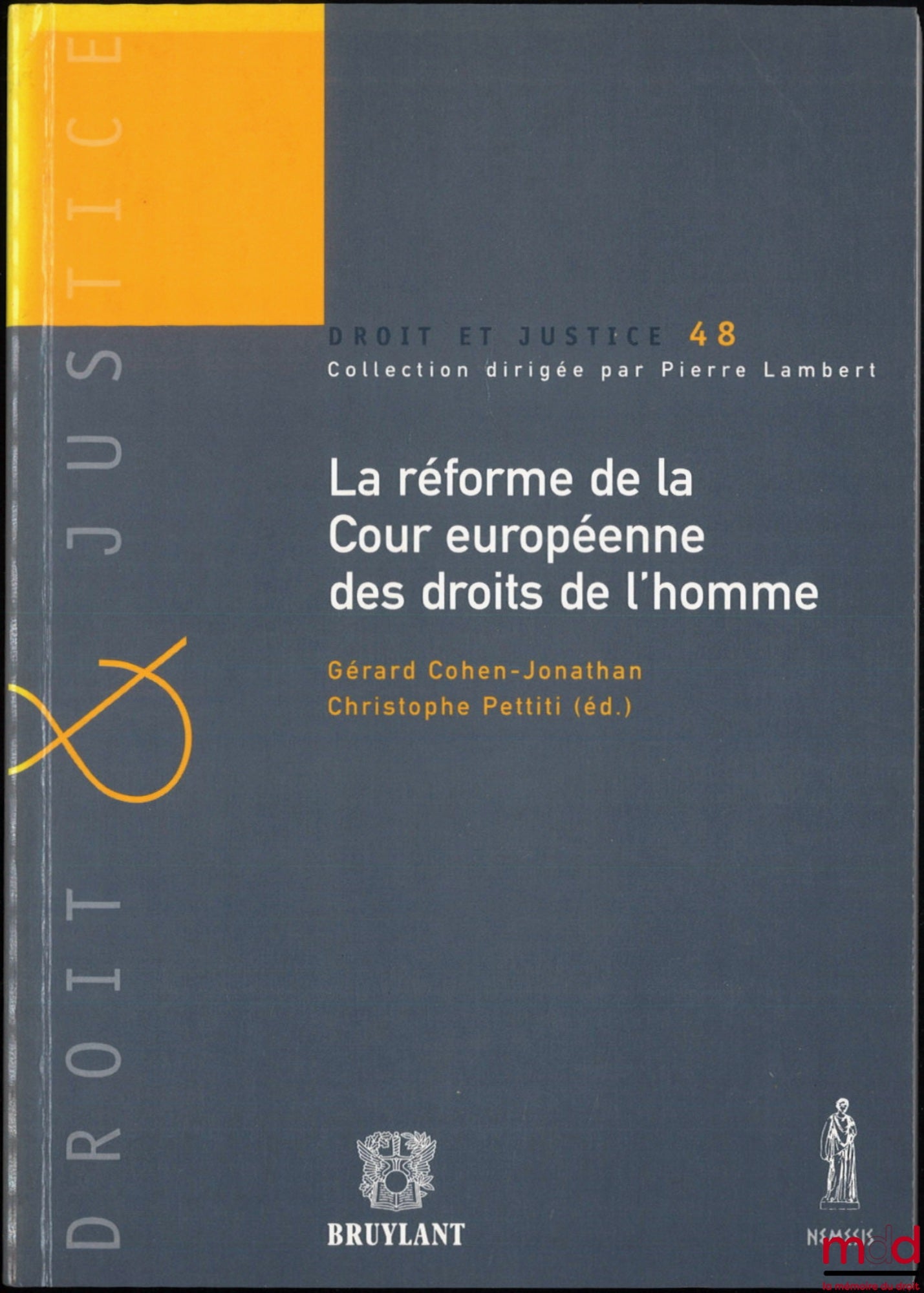 [Colloque] – LA RÉFORME DE LA COUR EUROPÉENNE DES DROITS DE L’HOMME, Actes de la table ronde du 28 mars 2008, coll. Droit et justice, n° 48