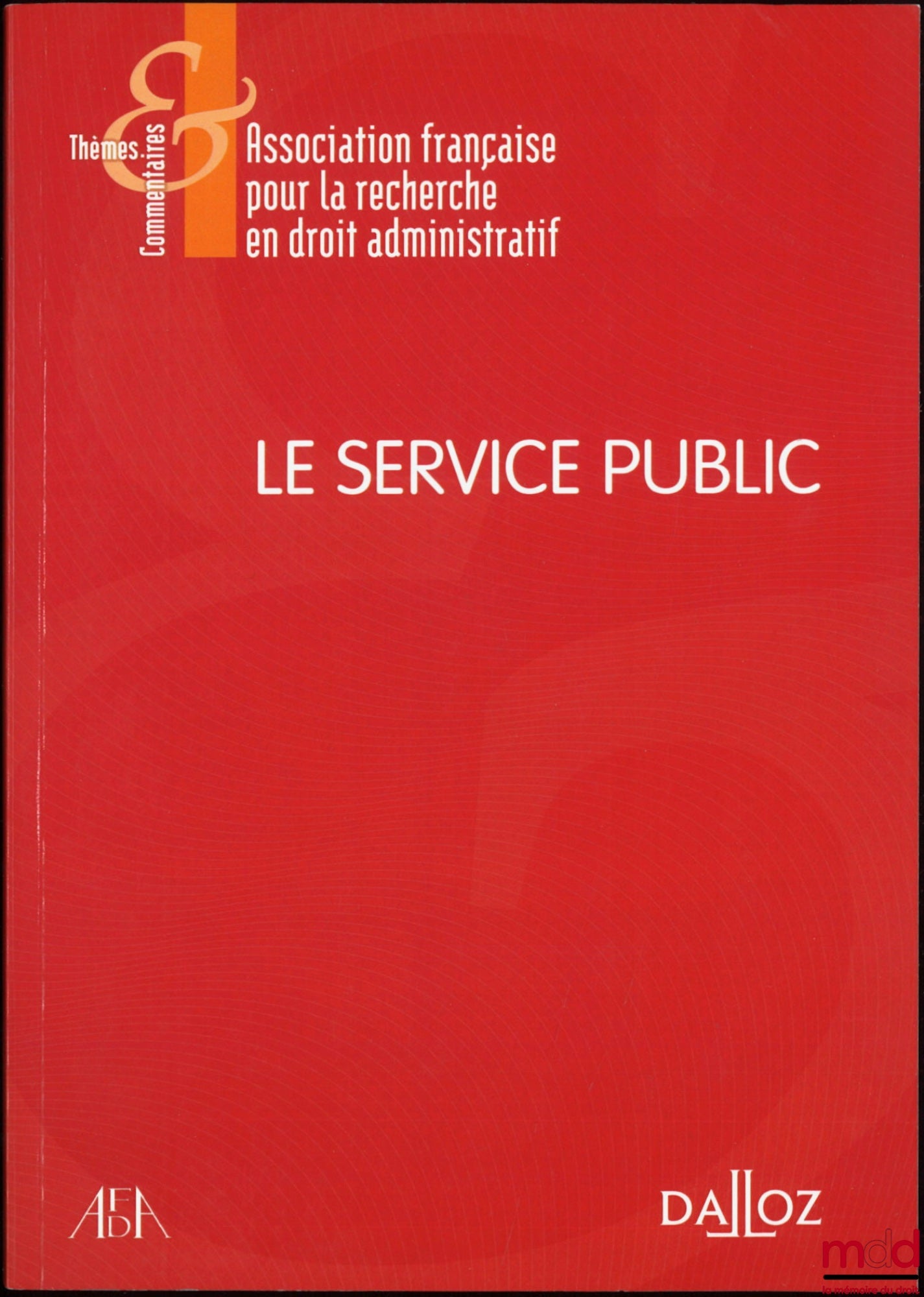 [Collectif] – LE SERVICE PUBLIC, dir de l’Administration française pour la recherche en droit administratif