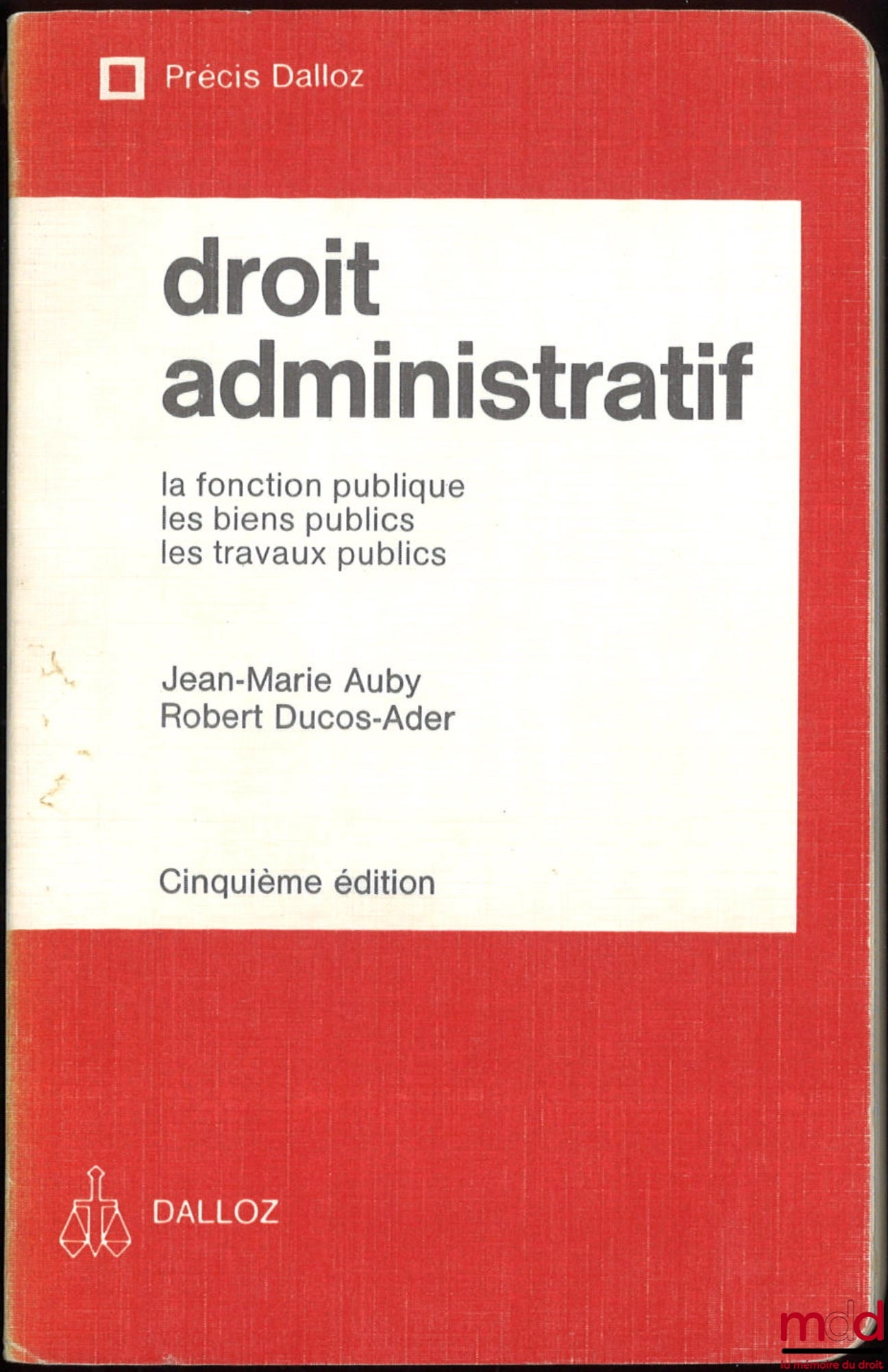 AUBY (Jean-Marie) et DUCOS-ADER (Robert) – DROIT ADMINISTRATIF : La fonction publique, les biens publics, les travaux publics, 5e éd., Précis Dalloz