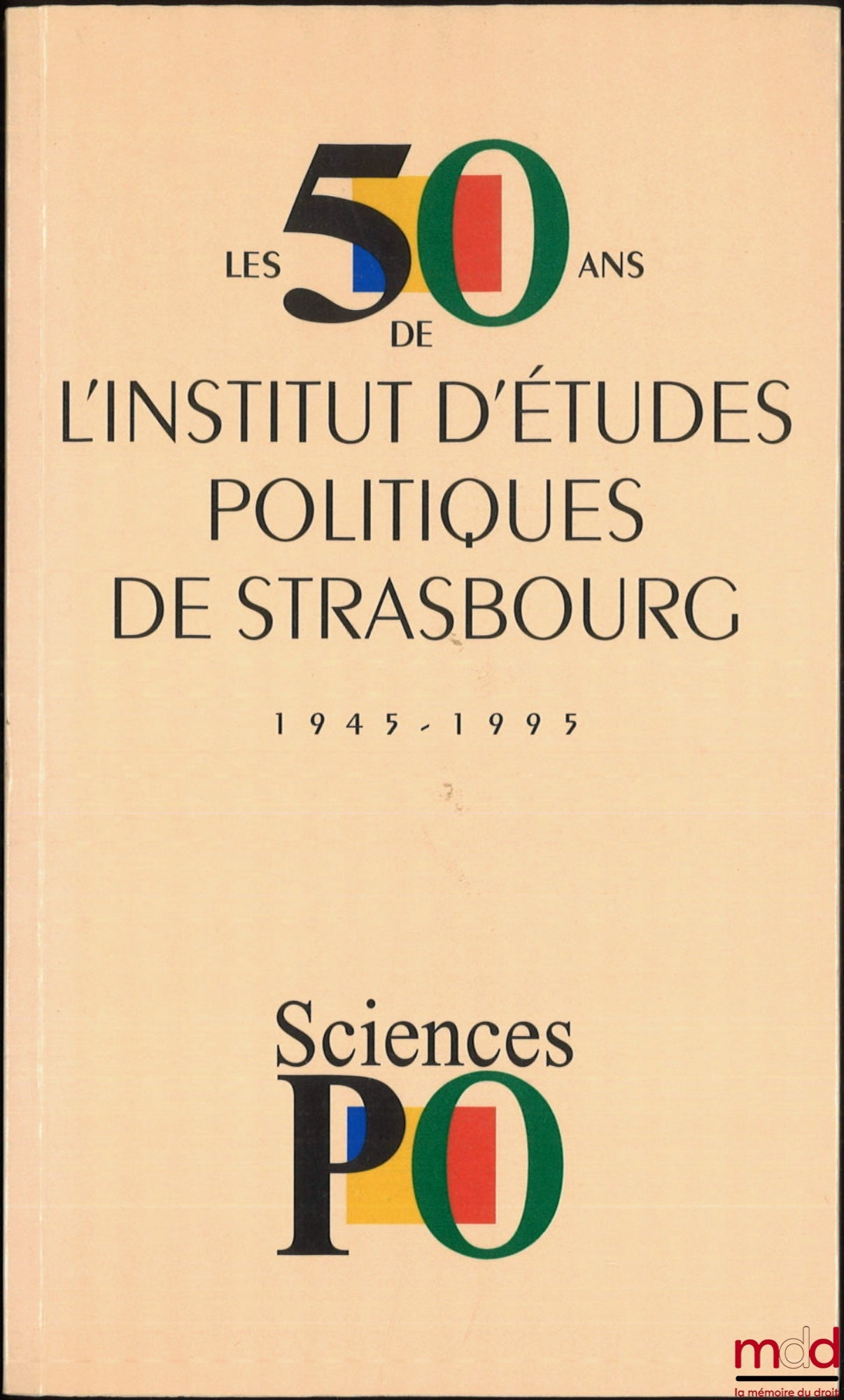 [Collectif] – LES 50 ANS DE L’INSTITUT POLITIQUE DE STRASBOURG, 1945-1995, Préface de Michel Debré