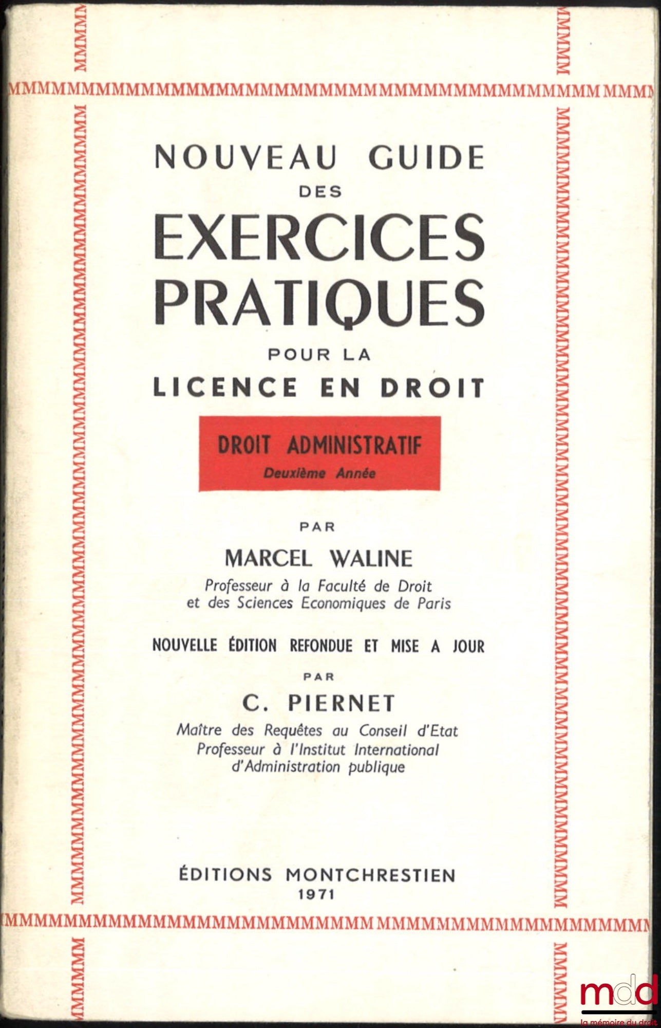 WALINE (Marcel) – NOUVEAU GUIDE DES EXERCICES PRATIQUES POUR LA LICENCE EN DROIT, Droit administratif 2e année, Nouvelle éd. refondue et mise à jour par C. Piernet
