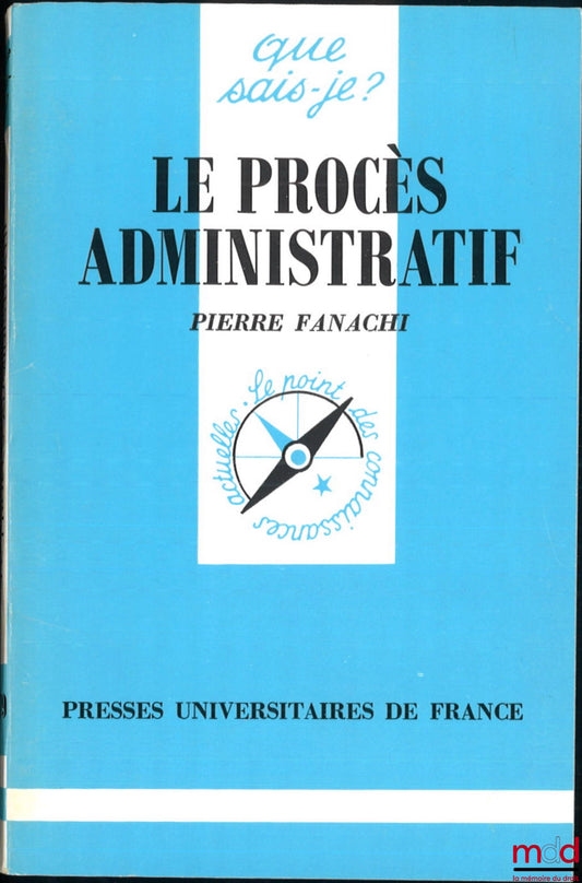 FANACHI (Pierre) – LE PROCÈS ADMINISTRATIF, coll. Que sais-je ?
