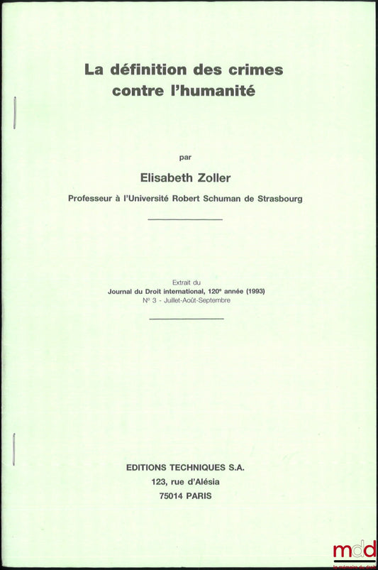 ZOLLER (Elisabeth) – LA DÉFINITION DES CRIMES CONTRE L’HUMANITÉ, Extrait du Journal du Droit international, 120e année (1993), n° 3 - Juillet-Août-Septembre