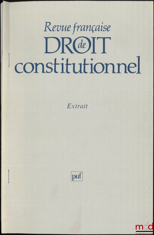FAVOREU (Louis) – DE LA RESPONSABILITÉ PÉNALE À LA RESPONSABILITÉ POLITIQUE DU PRÉSIDENT DE LA RÉPUBLIQUE, Extrait de la Revue française de droit constitutionnel