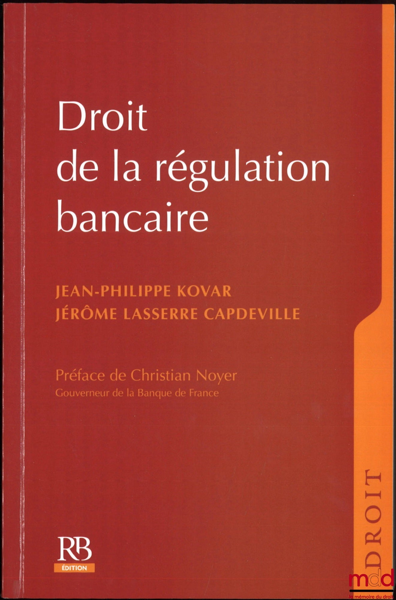 KOVAR (Jean-Philippe) et LASSER-CAPDEVILLE (Jérôme) – DROIT DE LA RÉGULATION BANCAIRE, Préface de Christian Noyer, coll. Droit