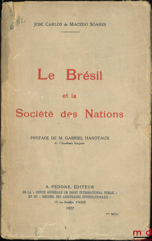 CARLOS DE MACEDO SOARES (José) – LE BRÉSIL ET LA SOCIÉTÉ DES NATIONS, Préface de M. Gabriel Hanotaux