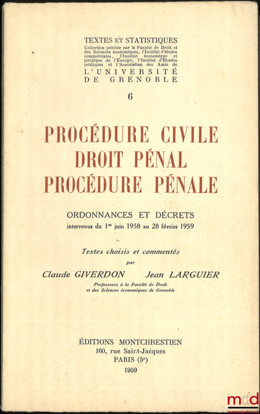GIVERDON (Claude), LARGUIER (Jean) – PROCÉDURE CIVILE, DROIT PÉNAL, PROCÉDURE PÉNAL, Ordonnances et décrets intervenus du 1er juin 1958 au 28 février 1959, Textes choisis et commentés par Claude Giverdon et Jean Larguier