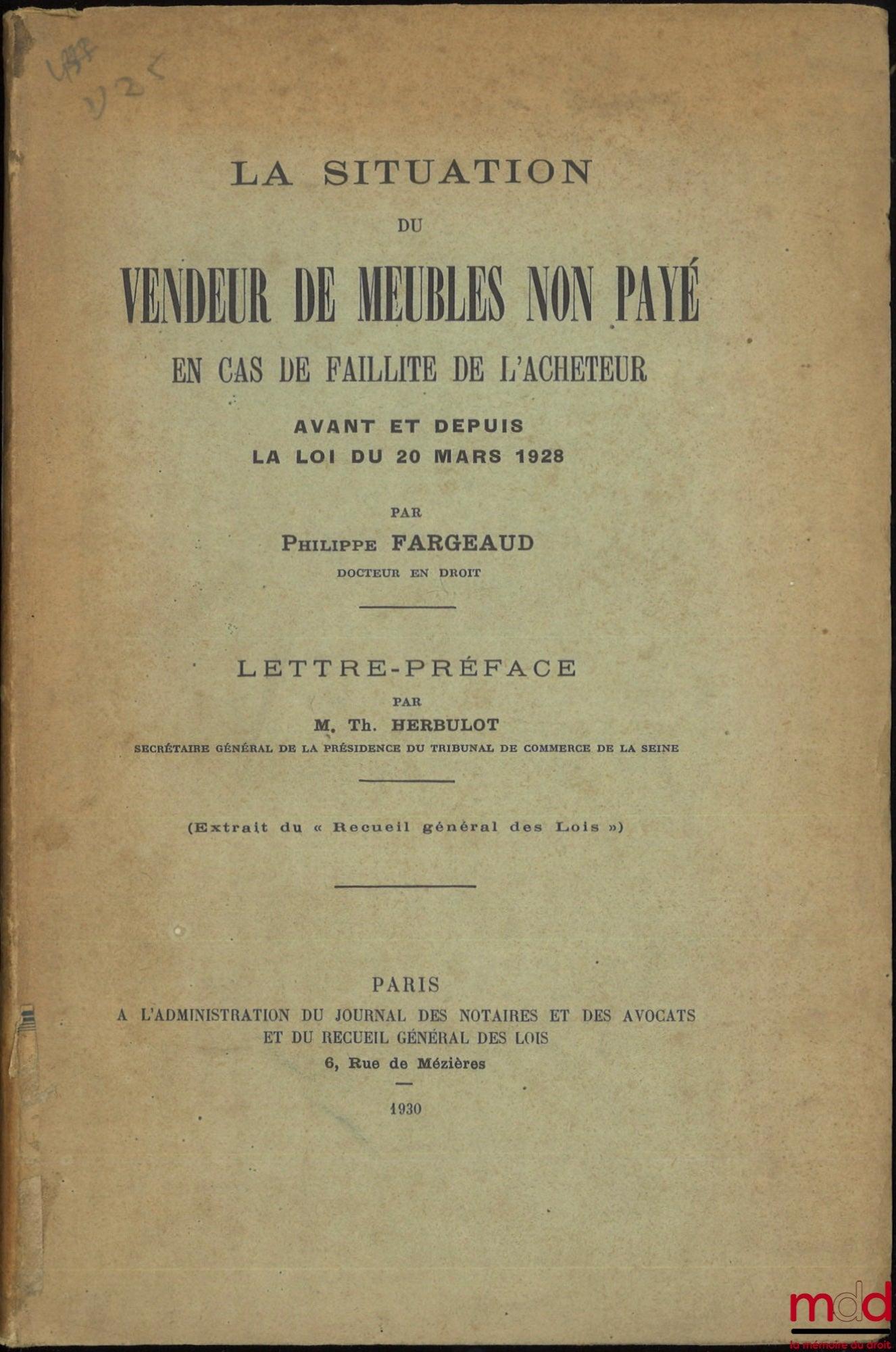 FARGEAUD (Philippe) – LA SITUATION DU VENDEUR DE MEUBLES NON PAYÉ EN CAS DE FAILLITE DE L’ACHETEUR, Avant et depuis la loi du 20 mars 1928, Lettre-préface par Th. Herbulot, (Extrait du « Recueil général des Lois »)