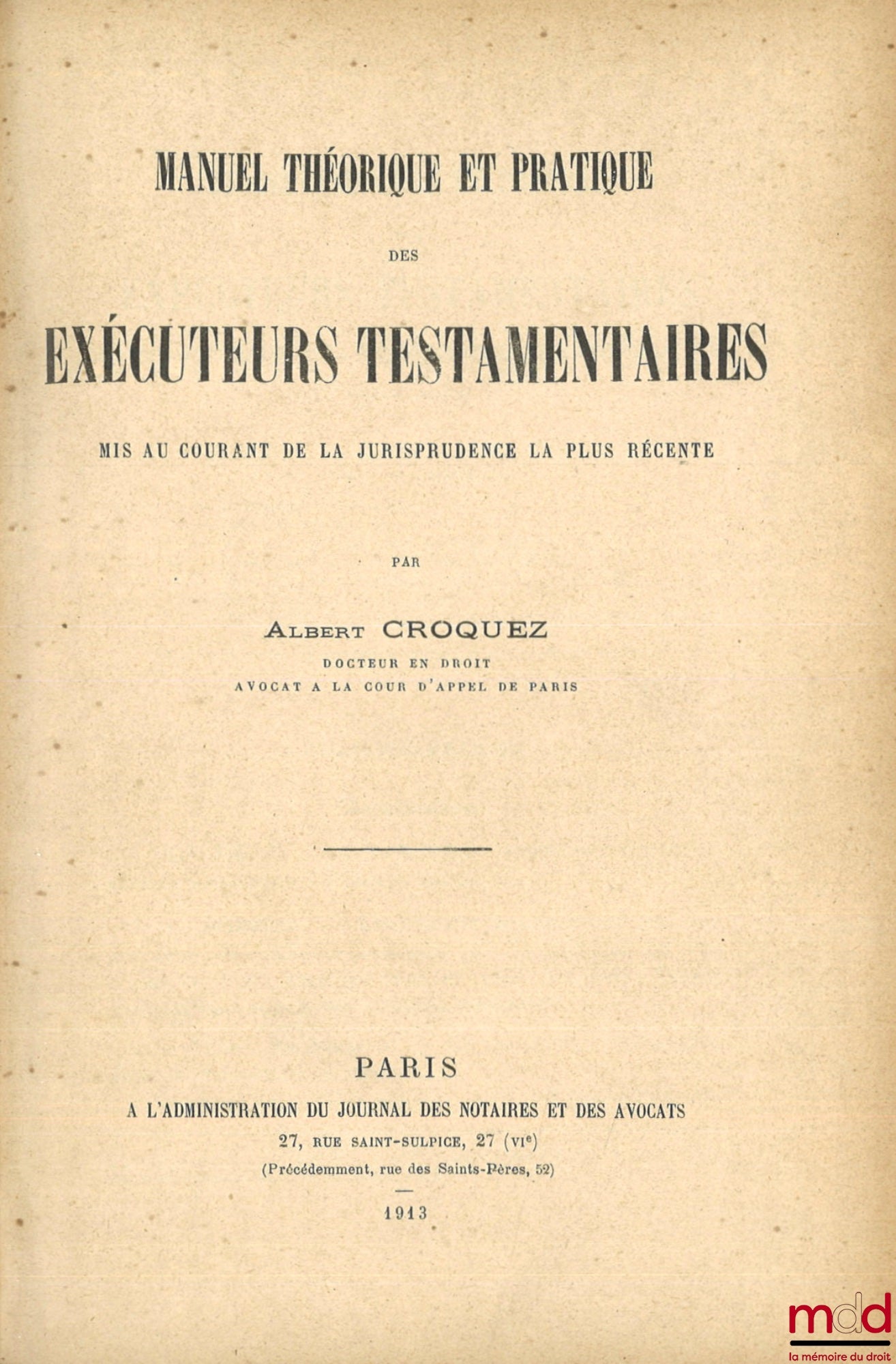 CROQUEZ (Albert) – MANUEL THÉORIQUE ET PRATIQUE DES EXÉCUTEURS TESTAMENTAIRES, Mis au courant de la jurisprudence la plus récente