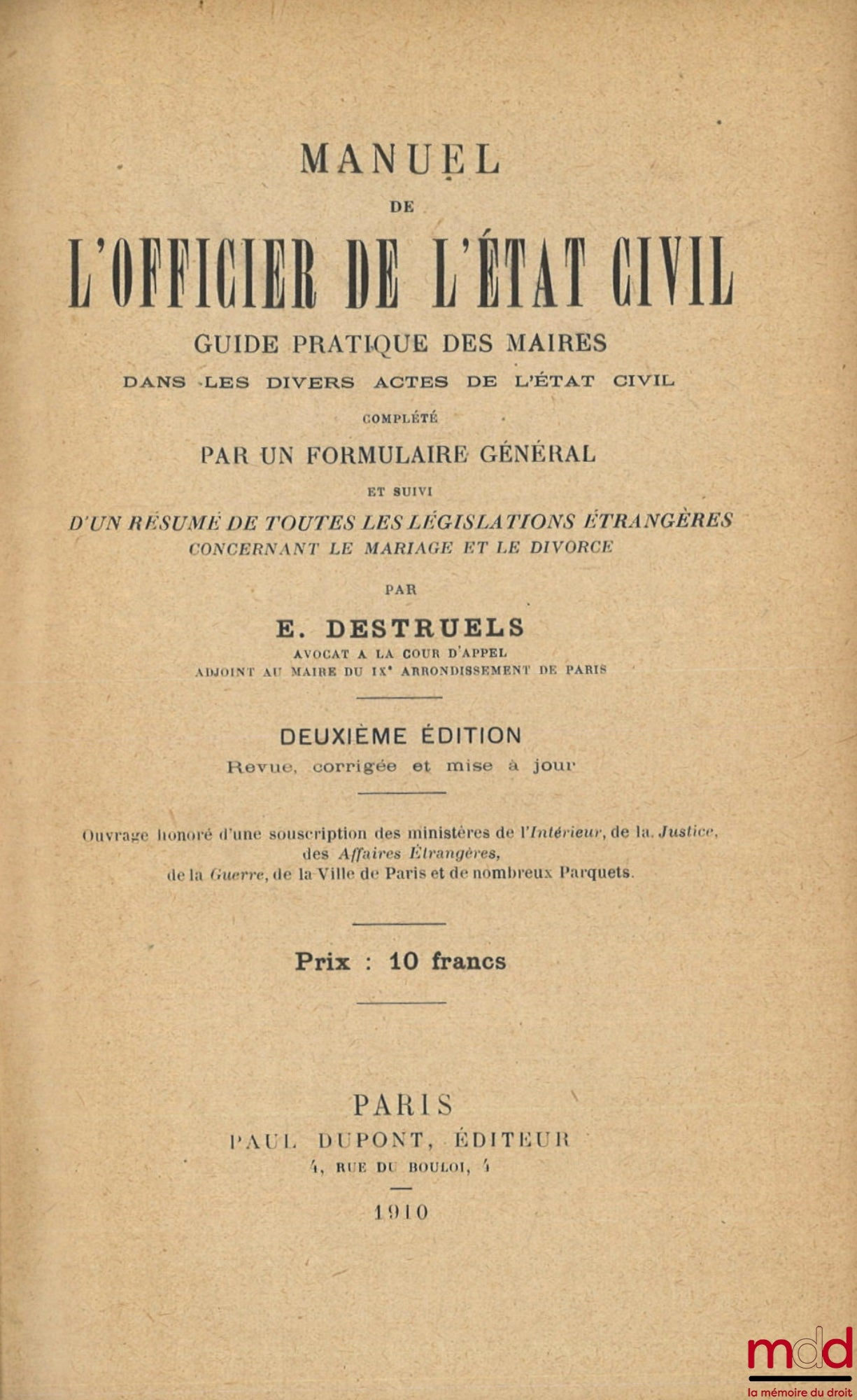 DESTRUELS (E.) – MANUEL DE L’OFFICIER DE L’ÉTAT CIVIL, Guide pratique des maires dans les divers actes de l’état civil complété par un formulaire général et suivi d’un résumé de toutes les législations étrangères concernant le mariage et le divorce, 2e éd