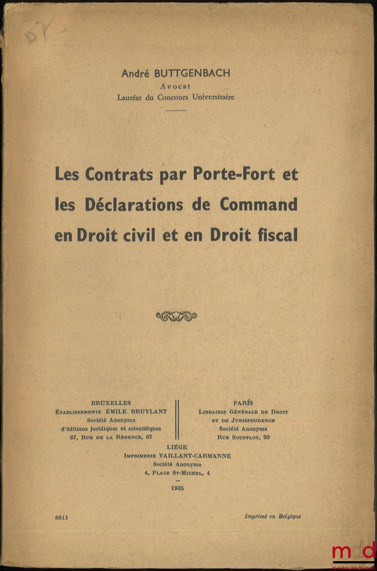 BUTTGENBACH (André) – LES CONTRATS PAR PORTE-FORT ET LES DÉCLARATIONS DE COMMAND EN DROIT CIVIL ET EN DROIT FISCAL
