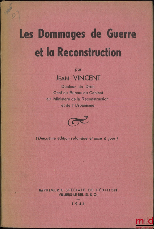 VINCENT (Jean) – LES DOMMAGES DE GUERRE ET LA RECONSTRUCTION, (Deuxième édition refondue et mise à jour)