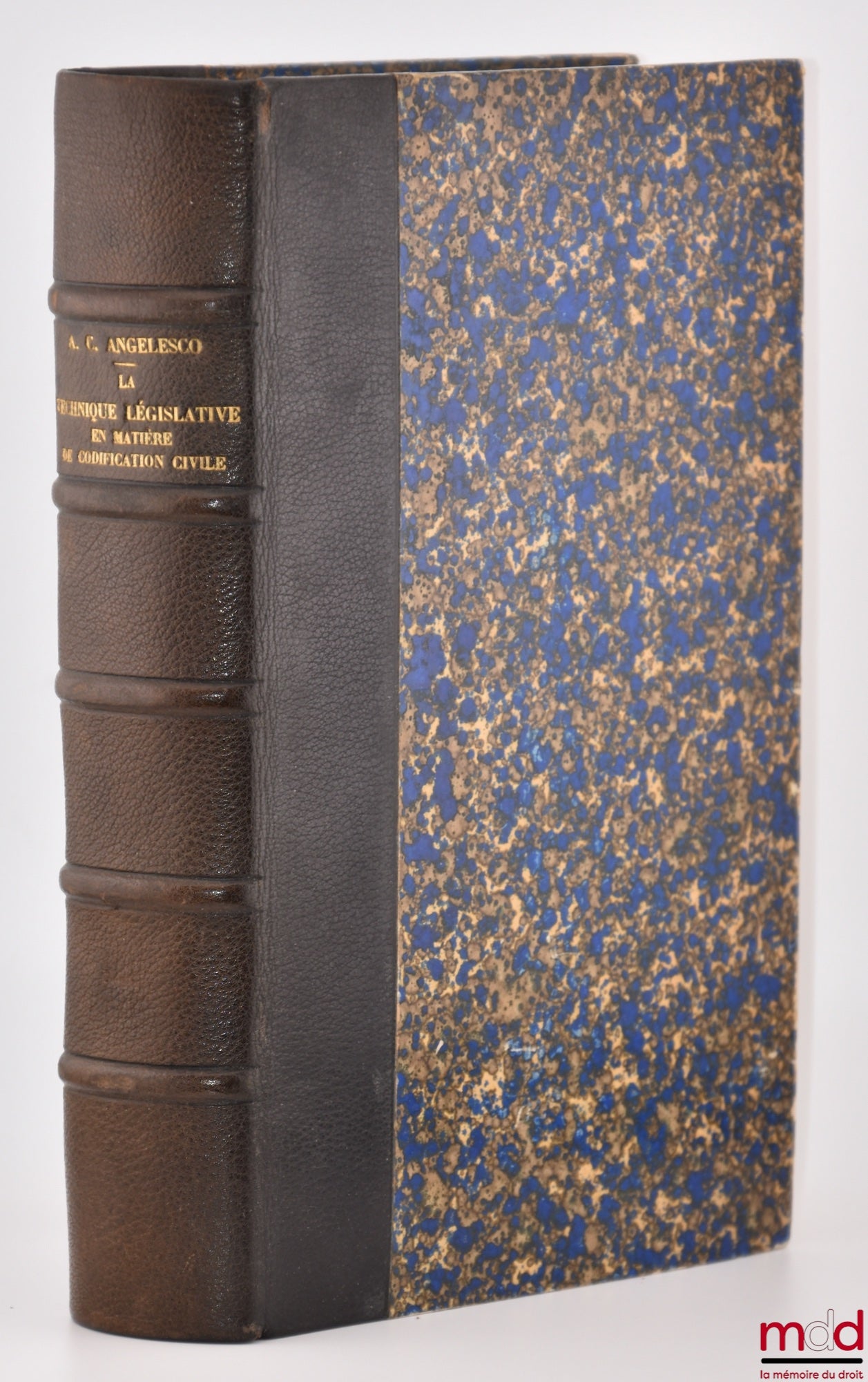 ANGELESCO (Alexandre C.) – LA TECHNIQUE LÉGISLATIVE EN MATIÈRE DE CODIFICATION CIVILE, Étude de droit comparé, Préface de René Demogue