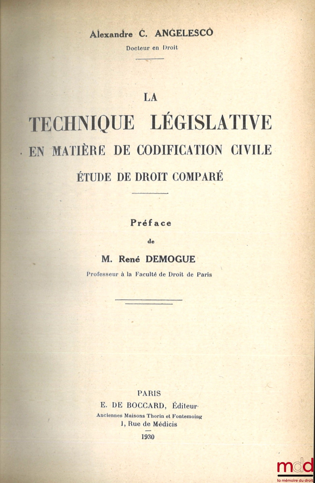 ANGELESCO (Alexandre C.) – LA TECHNIQUE LÉGISLATIVE EN MATIÈRE DE CODIFICATION CIVILE, Étude de droit comparé, Préface de René Demogue