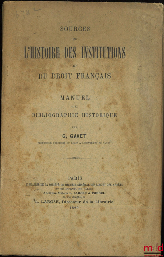 GAVET (G.) – SOURCES DE L’HISTOIRE DES INSTITUTIONS ET DU DROIT FRANÇAIS, Manuel de bibliographie historique