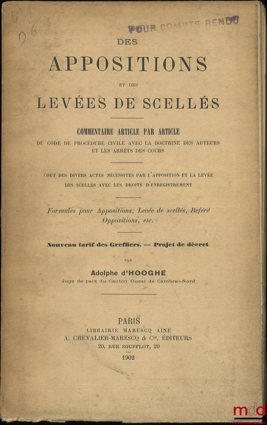 HOOGHE (Adolphe d’) – DES APPOSITIONS ET DES LEVÉES DE SCELLÉS, Commentaire article par article du code de procédure civile avec la doctrine des auteurs et les arrêts des cours, Coût des divers actes nécessités par l’apposition et la levée des scellés ave