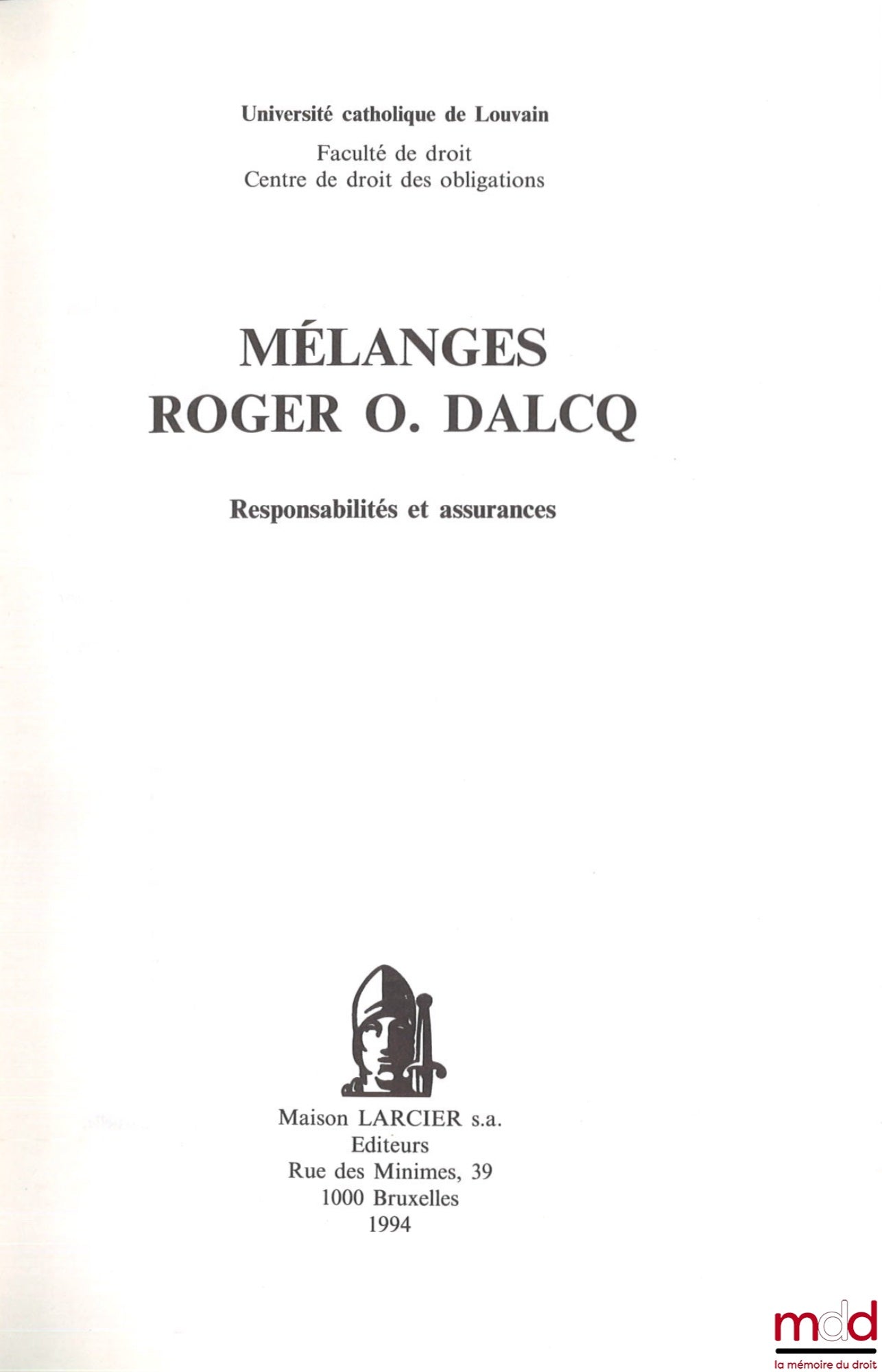 [Mélanges Roger O. Dalcq] – MÉLANGES ROGER O. DALCQ, Responsabilités et assurances, Université catholique de Louvain