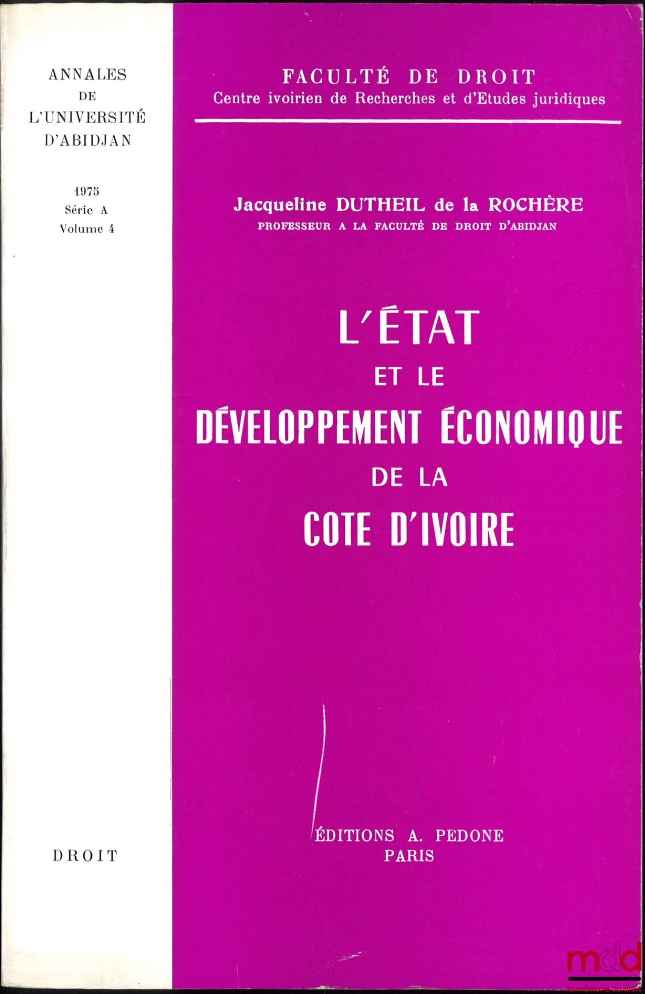 ROCHÈRE (Jacqueline Dutheil de la) – L’ÉTAT ET LE DÉVELOPPEMENT ÉCONOMIQUE DE LA CÔTE D’IVOIRE, Annales de l’Université d’Abidjan, 1975 - Série A (Droit) - vol. 4