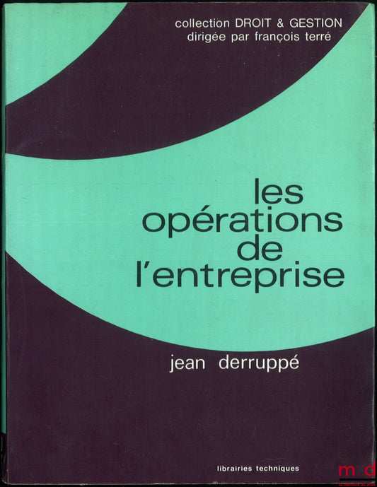 DERRUPPÉ (Jean) – LES OPÉRATIONS DE L’ENTREPRISE