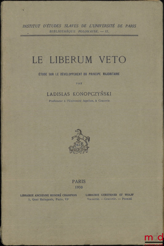 KONOPCZYNSKI (Ladislas) – LE LIBERUM VETO, Étude sur le développement du principe majoritaire, coll. Institut d’études slaves de l’université de Paris, Bibl. polonaise. - II