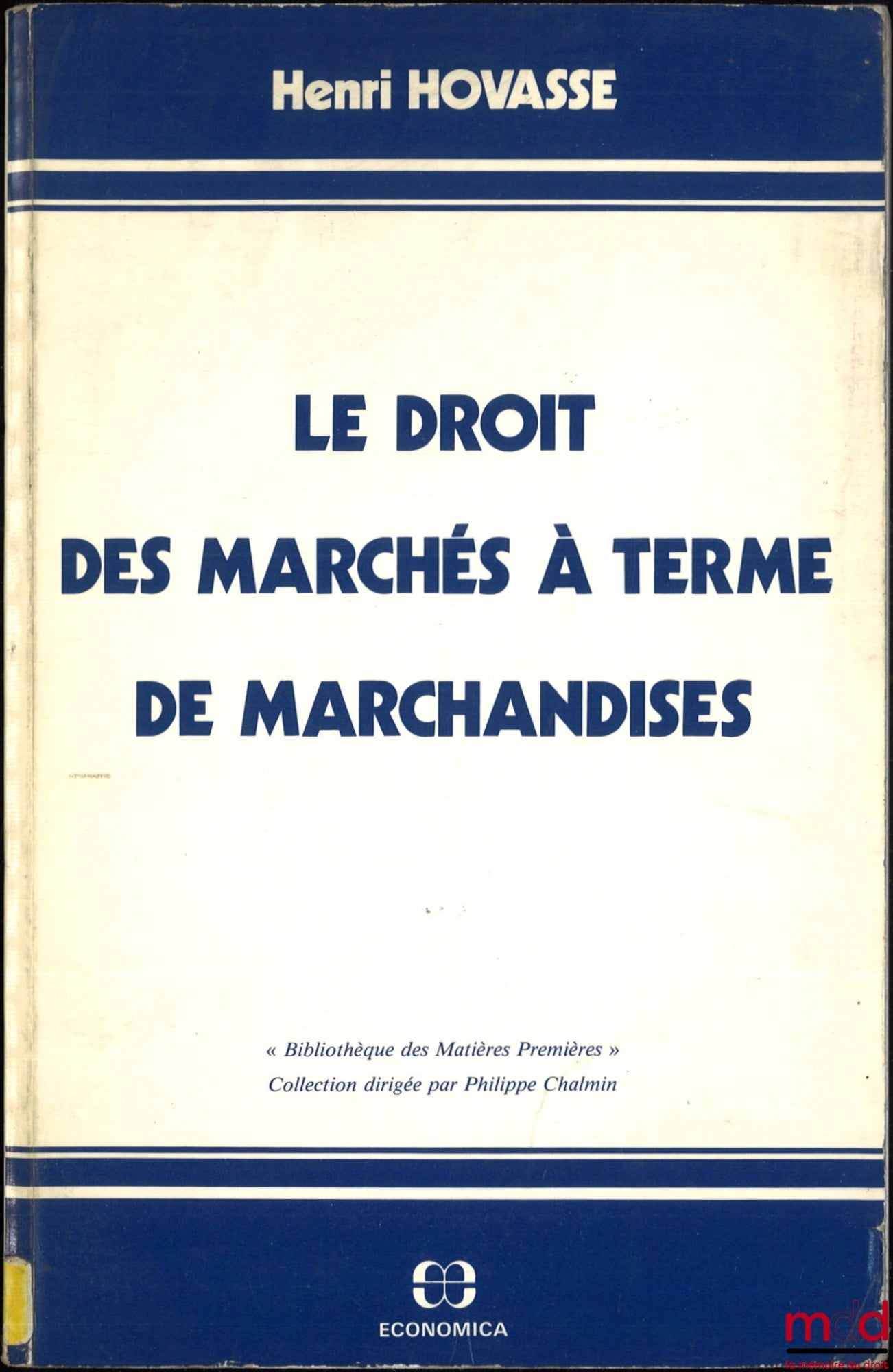 HOVASSE (Henri) – LE DROIT DES MARCHÉS À TERME DE MARCHANDISES, coll. « Bibl. des Matières Premières »