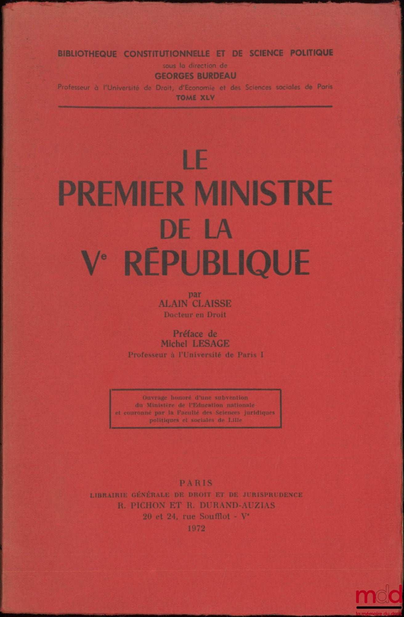 CLAISSE (Alain) – LE PREMIER MINISTRE DE LA Ve RÉPUBLIQUE, Préface de Michel Lesage, Bibl. Constitutionnelle et de Sc. Politique, t. XLV