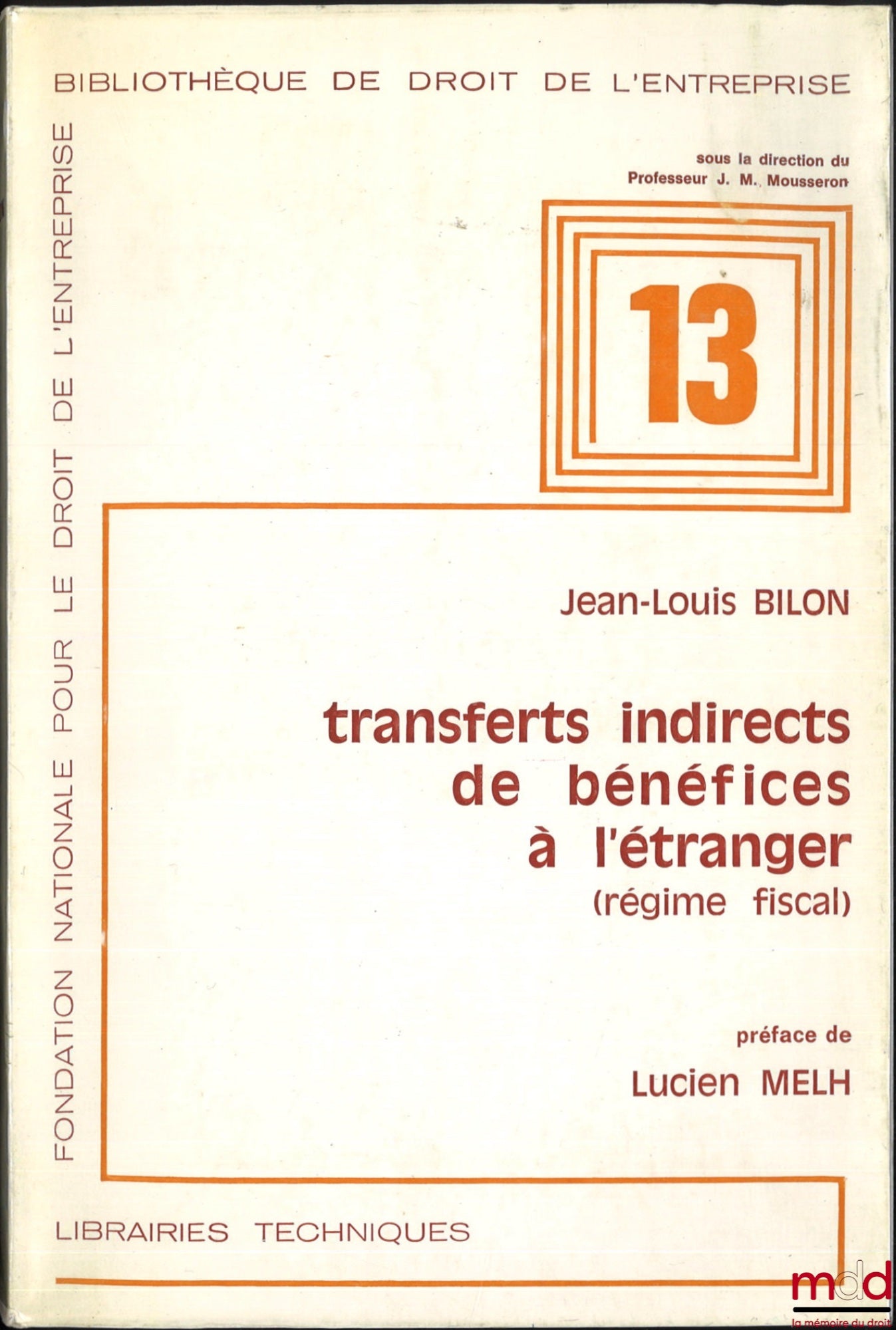 BILON (Jean-Louis) – TRANSFERTS INDIRECTS DE BÉNÉFICES À L’ÉTRANGER (Régime fiscal), Préface de Lucien Melh, Bibl. de droit de l’entreprise n° 13