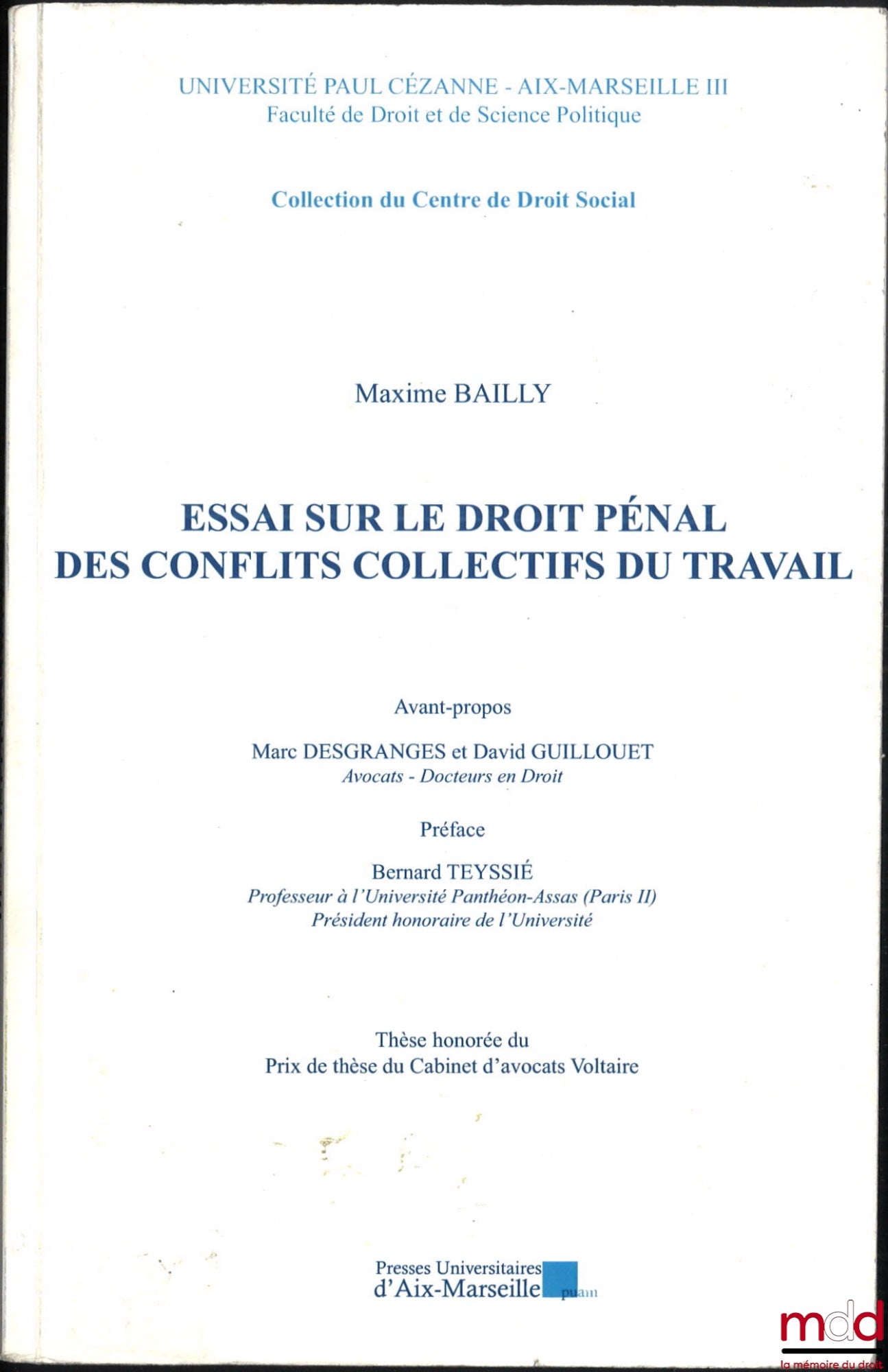 BAILLY (Maxime) – ESSAY ON THE CRIMINAL LAW OF COLLECTIVE LABOR DISPUTES, Foreword by Marc Desgranges and David Guillouet, Preface by Bernard Teyssié, Paul Cézanne University - Aix-Marseille III, coll. of the Center for Social Law