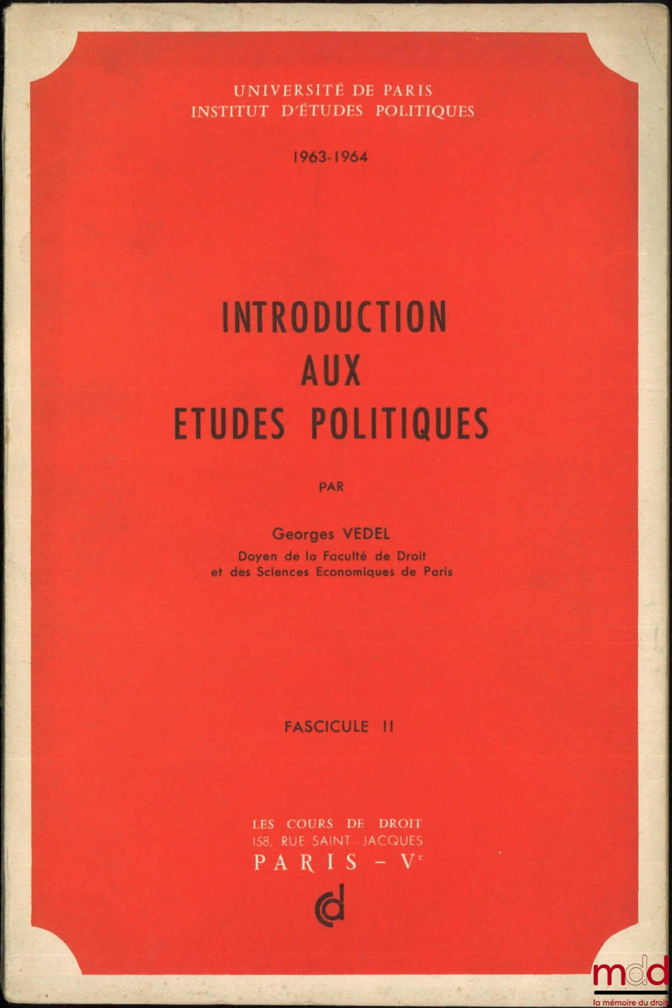 VEDEL (Georges) – INTRODUCTION AUX ÉTUDES POLITIQUES, Cours professés à l’Institut d’études politiques de Paris en 1963-1964 ; ADDITIF AU COURS ENSEIGNÉ EN 1963-1964