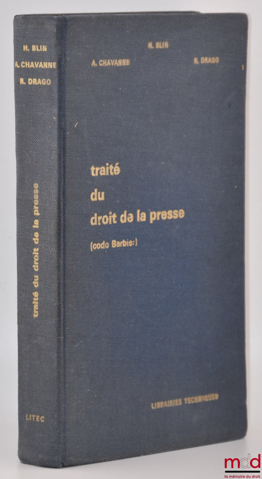 BLIN (Henri), CHAVANNE (Albert) et DRAGO (Roland) – TRAITÉ DU DROIT DE LA PRESSE (Ancien code de la presse de Barbier)