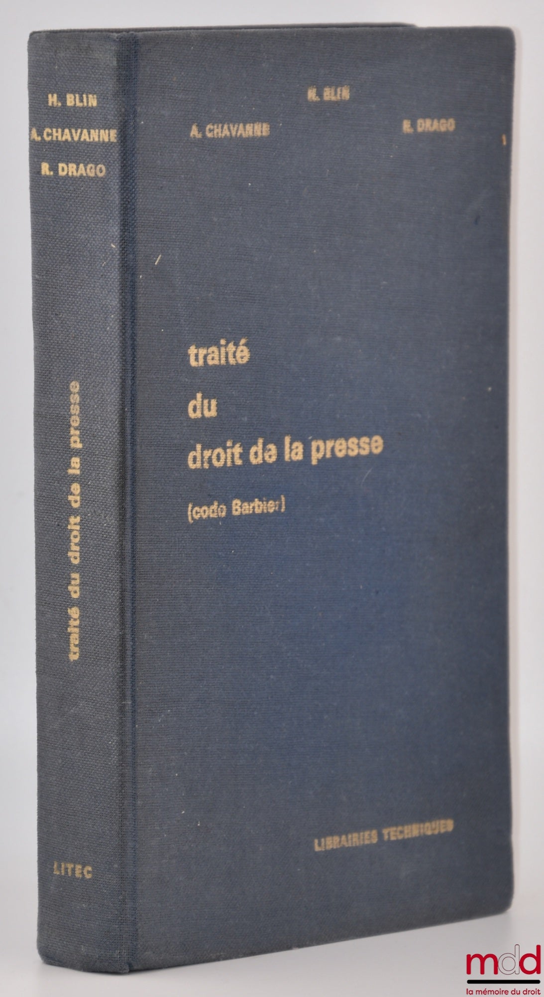 BLIN (Henri), CHAVANNE (Albert) et DRAGO (Roland) – TRAITÉ DU DROIT DE LA PRESSE (Ancien code de la presse de Barbier)