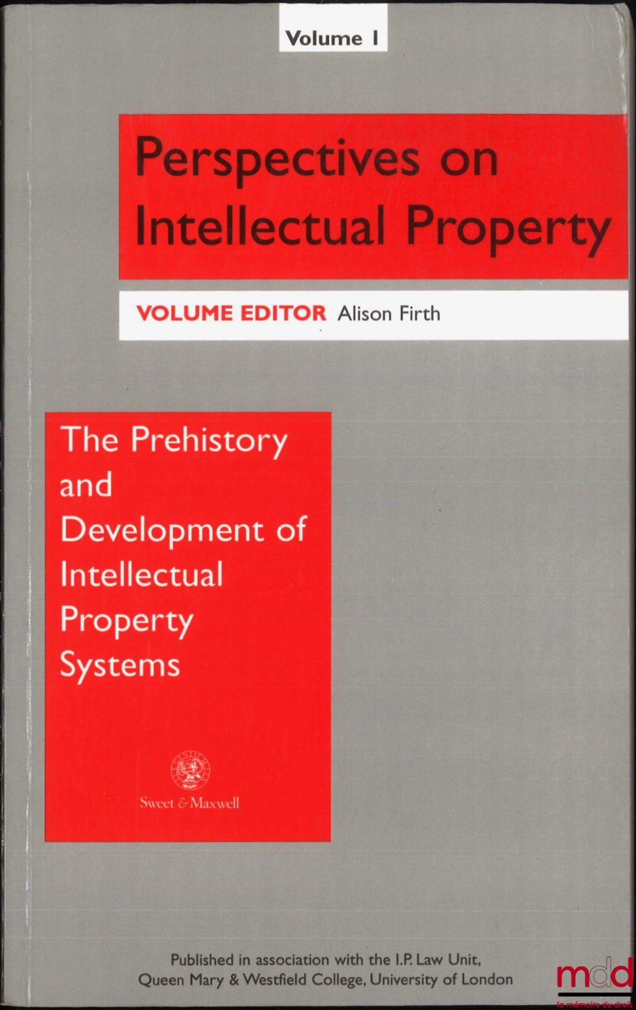 [Collectif] – THE PREHISTORY AND DEVELOPMENT OF INTELLECTUAL PROPERTY SYSTEMS, ed. by Alison Firth, Perspectives on Intellectual Property, vol. 1