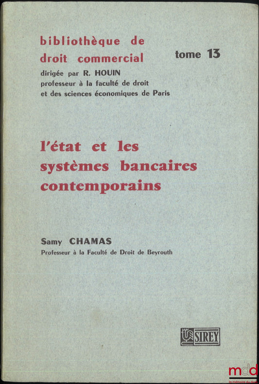 CHAMAS (Samy) – L’ÉTAT ET LES SYSTÈMES BANCAIRES CONTEMPORAINS, Bibl. de droit commercial, t. 13
