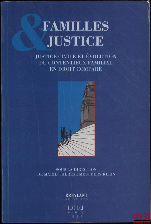 [Collectif] – FAMILLES & JUSTICE, Justice civile et évolution du contentieux familial en droit comparé, Actes du congrès international organisé par le Centre de Droit de la Famille de l’Université Catholique de Louvain, Bruxelles, 5 - 8 juillet 1994, Préf