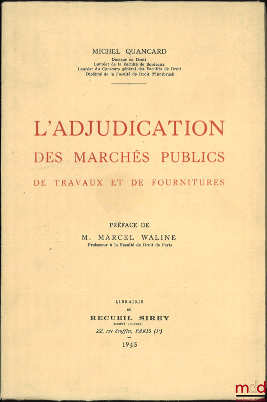 QUANCARD (Michel) – L’ADJUDICATION DES MARCHÉS PUBLICS DE TRAVAUX ET DE FOURNITURES, Préface de Marcel Waline