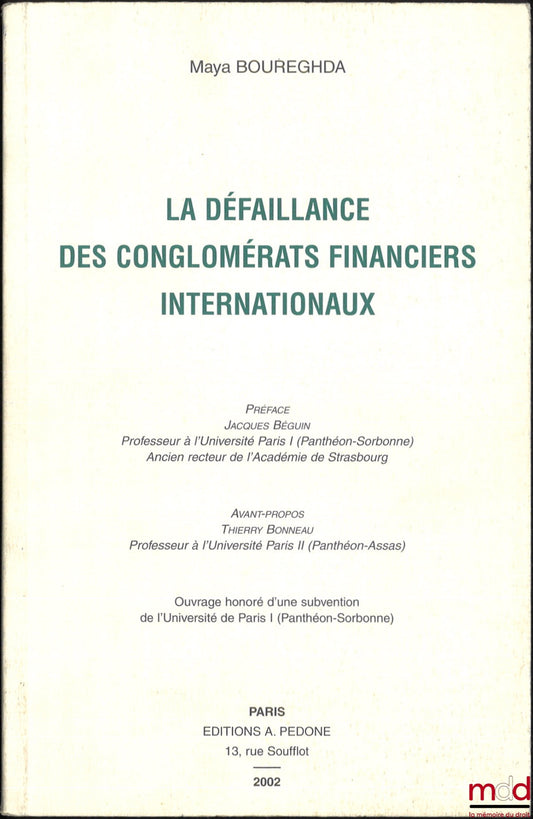 BOUREGHDA (Maya) – LA DÉFAILLANCE DES CONGLOMÉRATS FINANCIERS INTERNATIONAUX, Préface Jacques Béguin, Avant-propos Thierry Bonneau