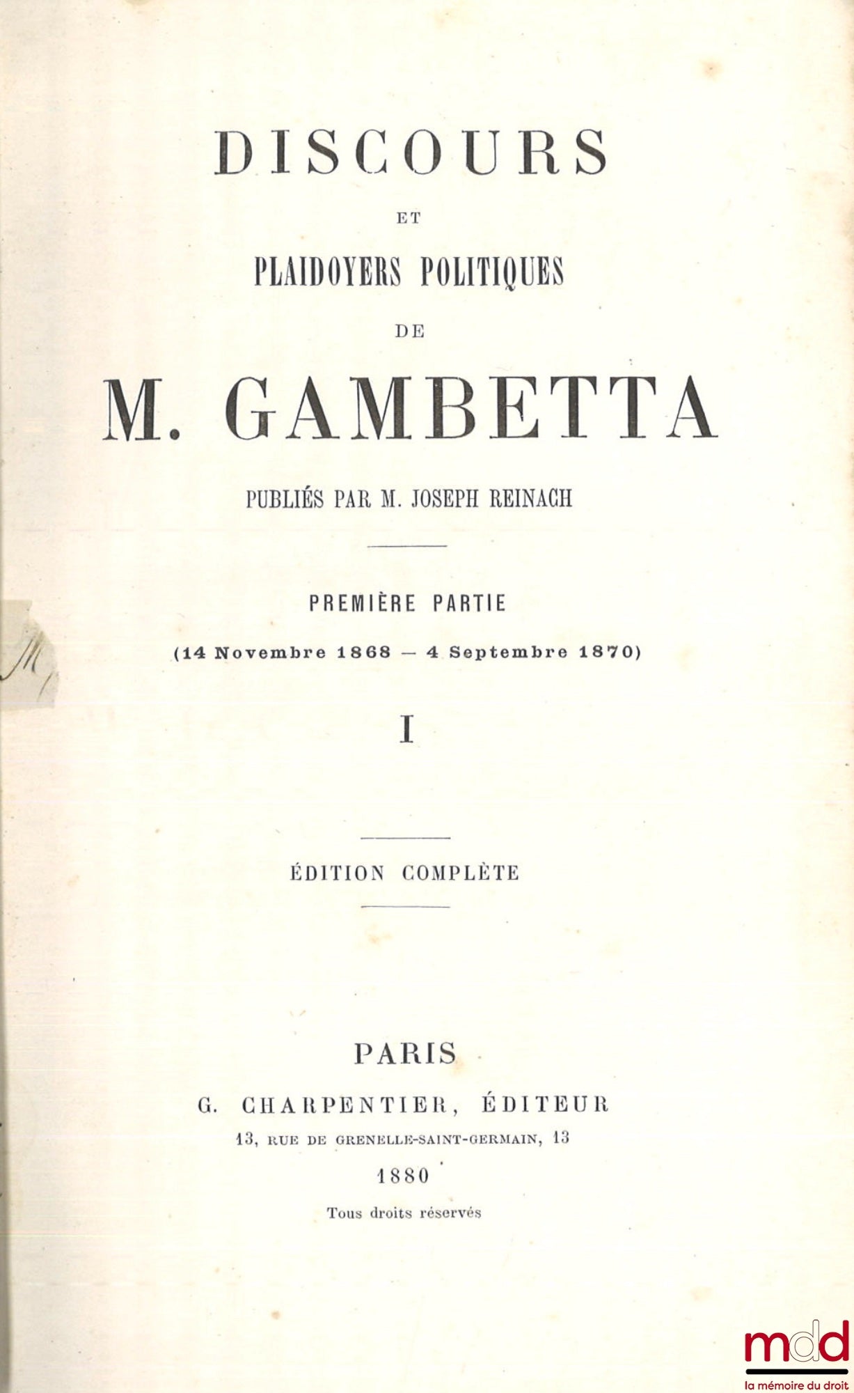 REINACH (Joseph) – DISCOURS ET PLAIDOYERS POLITIQUES DE M. GAMBETTA, Publié par M. Joseph Reinach, Première partie (14 nov. 1868 - 4 sept. 1870)