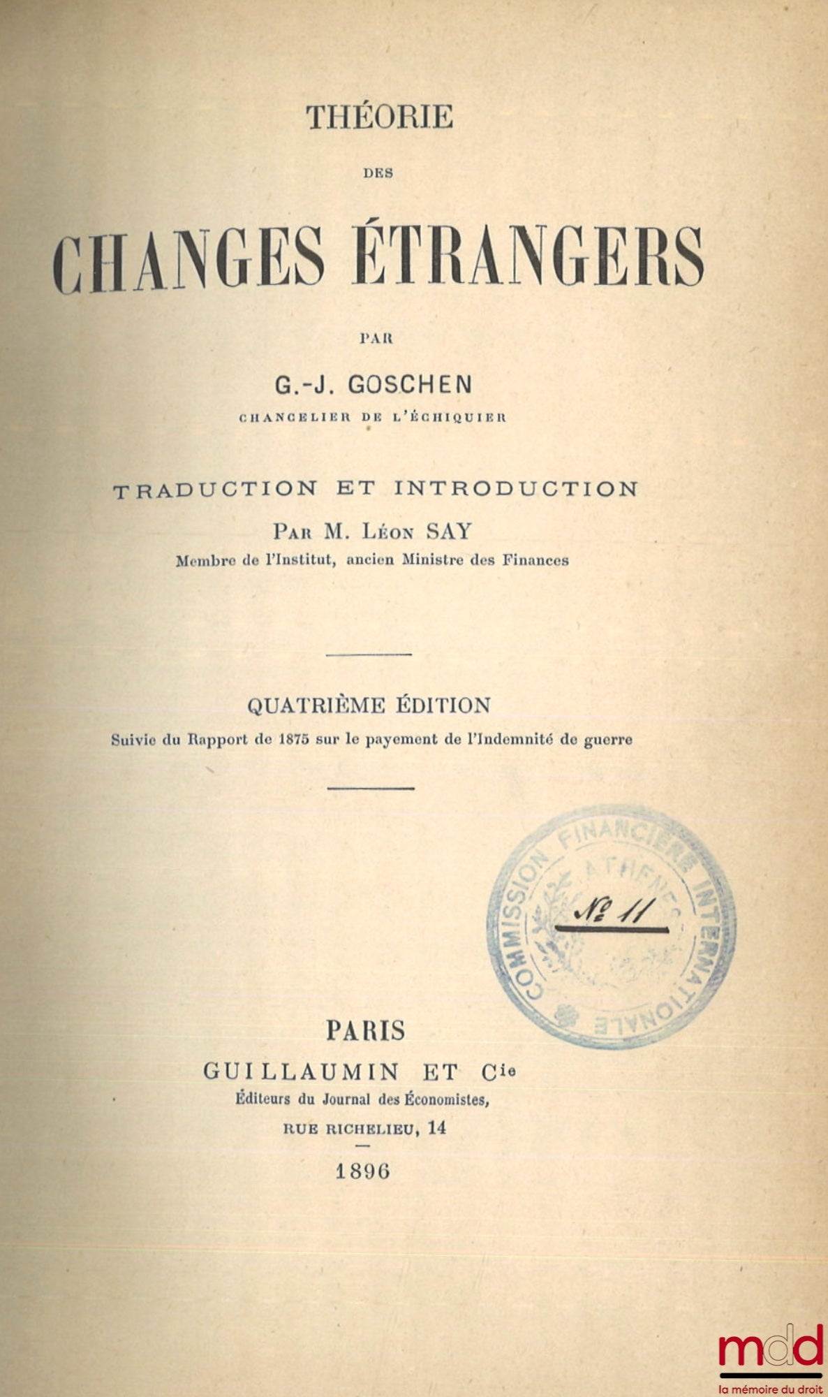 GOSCHEN (George Joachim) et SAY (Léon) – THÉORIE DES CHANGES ÉTRANGERS, Traduction et introduction par Léon Say, 4e éd., Suivie du rapport de 1875 sur le payement de l’Indemnité de guerre