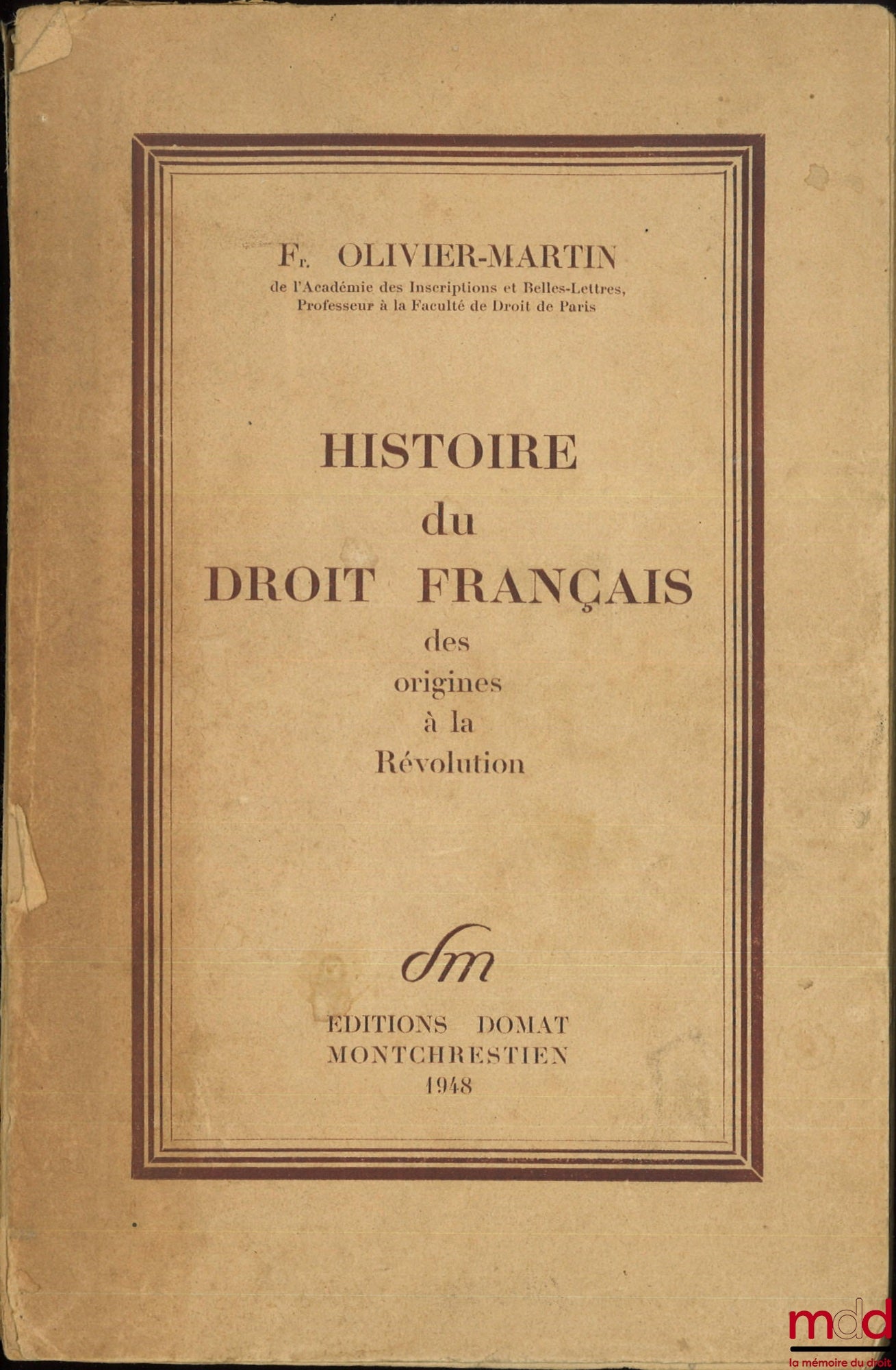 OLIVIER-MARTIN (François) – HISTORY OF FRENCH LAW FROM ITS ORIGINS TO THE REVOLUTION